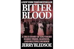 Bitter Blood: A True Story of Southern Family Pride, Madness, and Multiple Murder