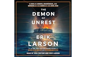 The Demon of Unrest: A Saga of Hubris, Heartbreak, and Heroism at the Dawn of the Civil War