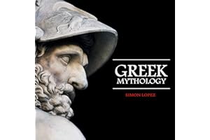 Greek Mythology: Fascinating Myths and Legends of Gods, Goddesses, Heroes, and Monster from the Ancient Greek Mythology