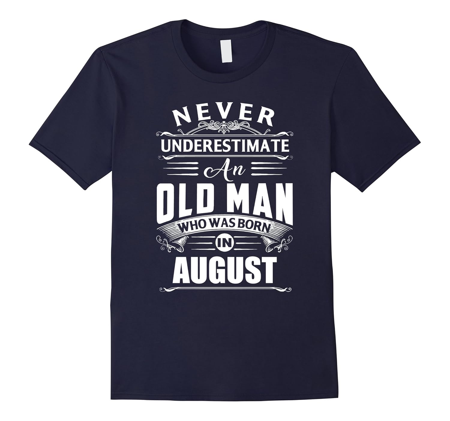 An old man who was born in August T-shirt-BN