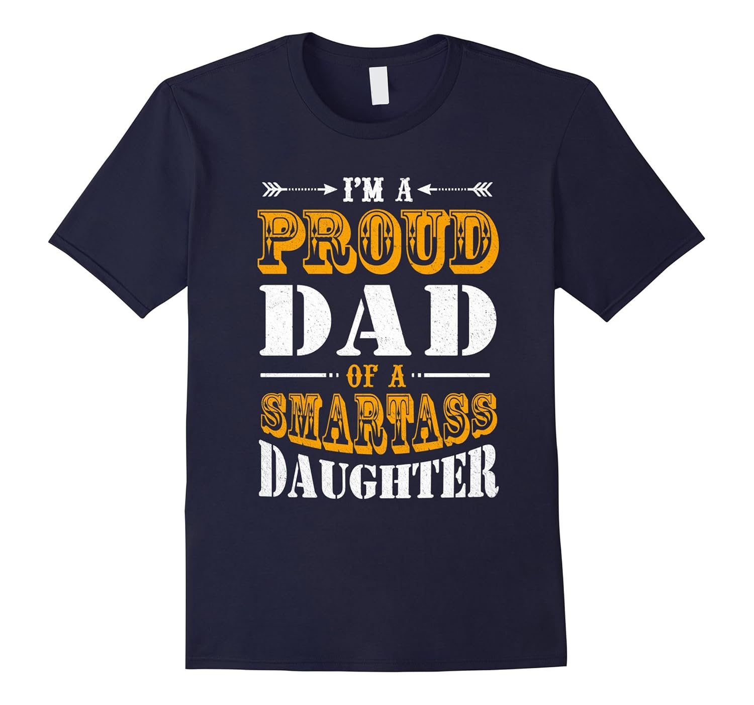 Im A Proud Dad Of A Smartass Daughter T Shirt-TD