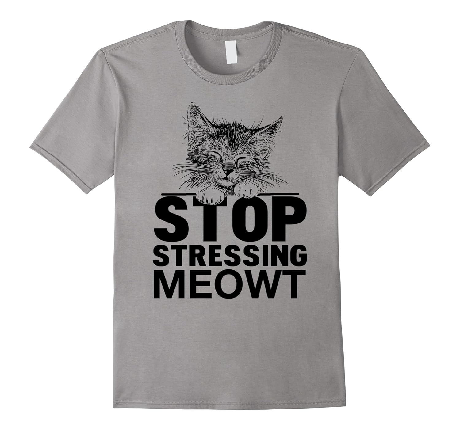 Stop Stressing Meowt T Shirt - I Love Cat Shirts Gift Idea-CL