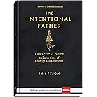 The Intentional Father: A Practical Guide to Raise Sons of Courage and Character (Includes Activities, Rites of Passage, and 