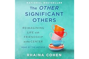 The Other Significant Others: Reimagining Life with Friendship at the Center