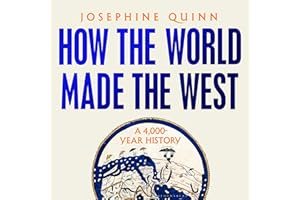 How the World Made the West: A 4,000-Year History