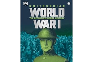 World War I: The Definitive Visual History, New Edition (DK Definitive Visual Histories)