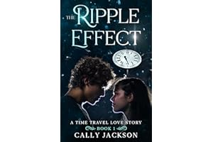 The Ripple Effect: A time travel romance (The Ripple Effect Series Book 1)