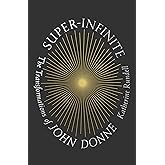 Super-Infinite: The Transformations of John Donne