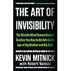 The Art of Invisibility: The World's Most Famous Hacker Teaches You How to Be Safe in the Age of Big Brother and Big Data