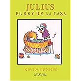 Julius, el rey de la casa / Julius, the Baby of the World (Spanish Edition)