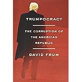 Trumpocracy: The Corruption of the American Republic