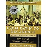 From Dawn to Decadence: 1500 to the Present: 500 Years of Western Cultural Life