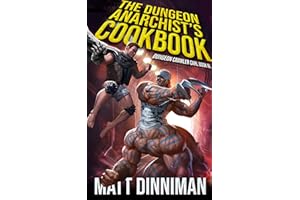 The Dungeon Anarchist's Cookbook: Dungeon Crawler Carl Book 3