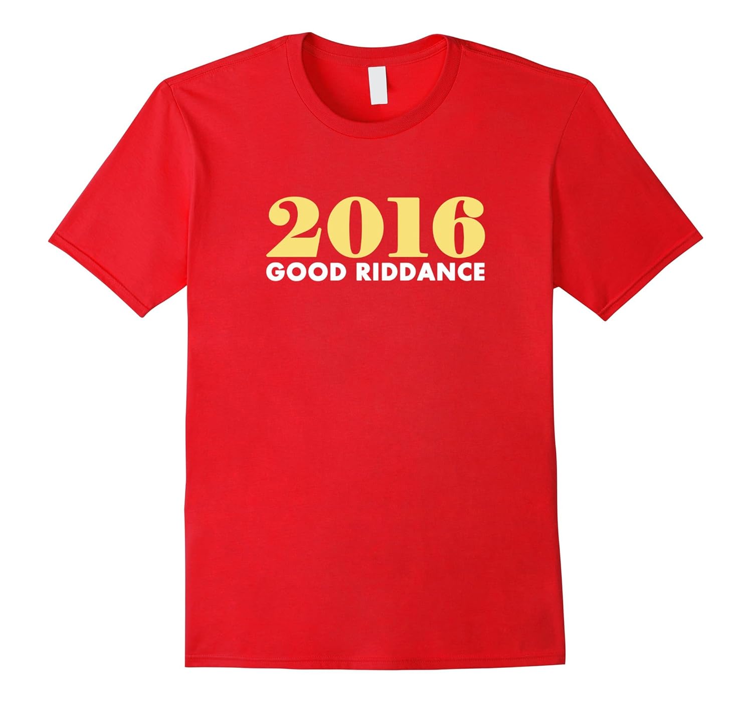 2016 Good Riddance Funny New Year's Eve T-Shirt-CL