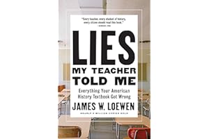 Lies My Teacher Told Me: Everything Your American History Textbook Got Wrong