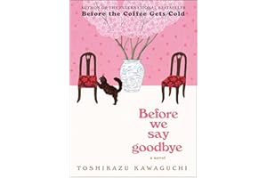 Before We Say Goodbye: Heartwarming Time-Travel Tales (Before the Coffee Gets Cold Series Book 4)