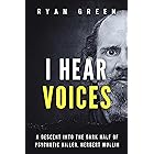 I Hear Voices: A Descent into the Dark Half of Psychotic Killer, Herbert Mullin (True Crime)