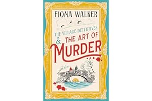 The Art of Murder: the BRAND NEW charming cozy mystery full of twists and turns from Fiona Walker for 2024 (The Village Detec