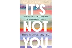 It's Not You: Identifying and Healing from Narcissistic People