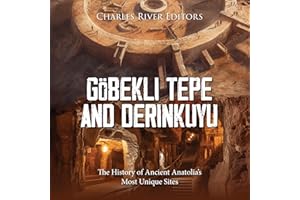 Göbekli Tepe and Derinkuyu: The History of Ancient Anatolia’s Most Unique Sites