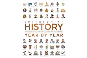 History Year by Year: The Ultimate Visual Guide to the Events that Shaped the World