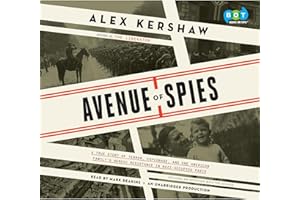 Avenue of Spies: A True Story of Terror, Espionage, and One American Family's Heroic Resistance in Nazi-Occupied Paris