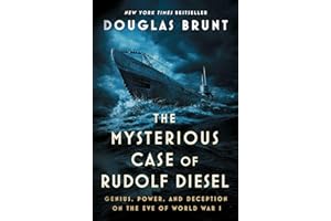 The Mysterious Case of Rudolf Diesel: Genius, Power, and Deception on the Eve of World War I