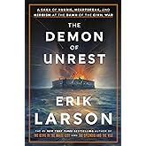 The Demon of Unrest: A Saga of Hubris, Heartbreak, and Heroism at the Dawn of the Civil War