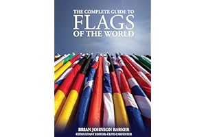 The Complete Guide to Flags of the World, 3rd Edition (IMM Lifestyle Books) 220 Countries & Territories, Over 600 Illustratio