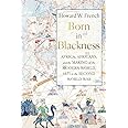 Born in Blackness: Africa, Africans, and the Making of the Modern World, 1471 to the Second World War