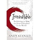 Irresistible: Reclaiming the New that Jesus Unleashed for the World