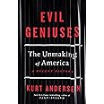 Evil Geniuses: The Unmaking of America: A Recent History