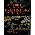 The Oxford Illustrated History of Prehistoric Europe