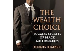 The Wealth Choice: Success Secrets of Black Millionaires