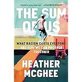 The Sum of Us: What Racism Costs Everyone and How We Can Prosper Together