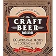 The Craft Beer Cookbook: From IPAs and Bocks to Pilsners and Porters, 100 Artisanal Recipes for Cooking with Beer