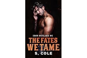 The Fates We Tame: Iron Outlaws MC Book 8