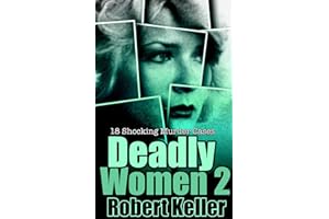 Deadly Women Volume 2: 18 Shocking True Crime Cases of Women Who Kill