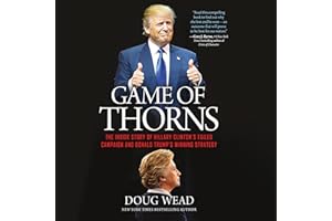 Game of Thorns: The Inside Story of Hillary Clinton's Failed Campaign and Donald Trump's Winning Strategy