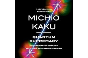 Quantum Supremacy: How the Quantum Computer Revolution Will Change Everything