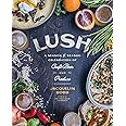 Lush: A Season-by-Season Celebration of Craft Beer and Produce