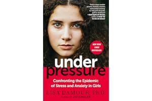 Under Pressure: Confronting the Epidemic of Stress and Anxiety in Girls