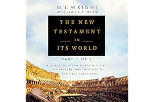 The New Testament in Its World: Part 1: An Introduction to the History, Literature, and Theology of the First Christians