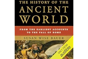 The History of the Ancient World: From the Earliest Accounts to the Fall of Rome