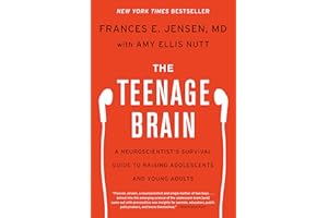 The Teenage Brain: A Neuroscientist's Survival Guide to Raising Adolescents and Young Adults