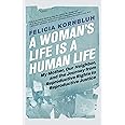 A Woman's Life Is a Human Life: My Mother, Our Neighbor, and the Journey from Reproductive Rights to Reproductive Justice