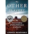 The Other Slavery: The Uncovered Story of Indian Enslavement in America