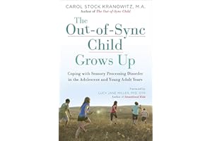 The Out-of-Sync Child Grows Up: Coping with Sensory Processing Disorder in the Adolescent and Young Adult Years (The Out-of-S