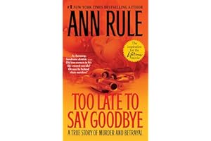 Too Late to Say Goodbye: A True Story of Murder and Betrayal