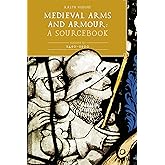 Medieval Arms and Armour: A Sourcebook. Volume III: 1450-1500 (Issn, 3)